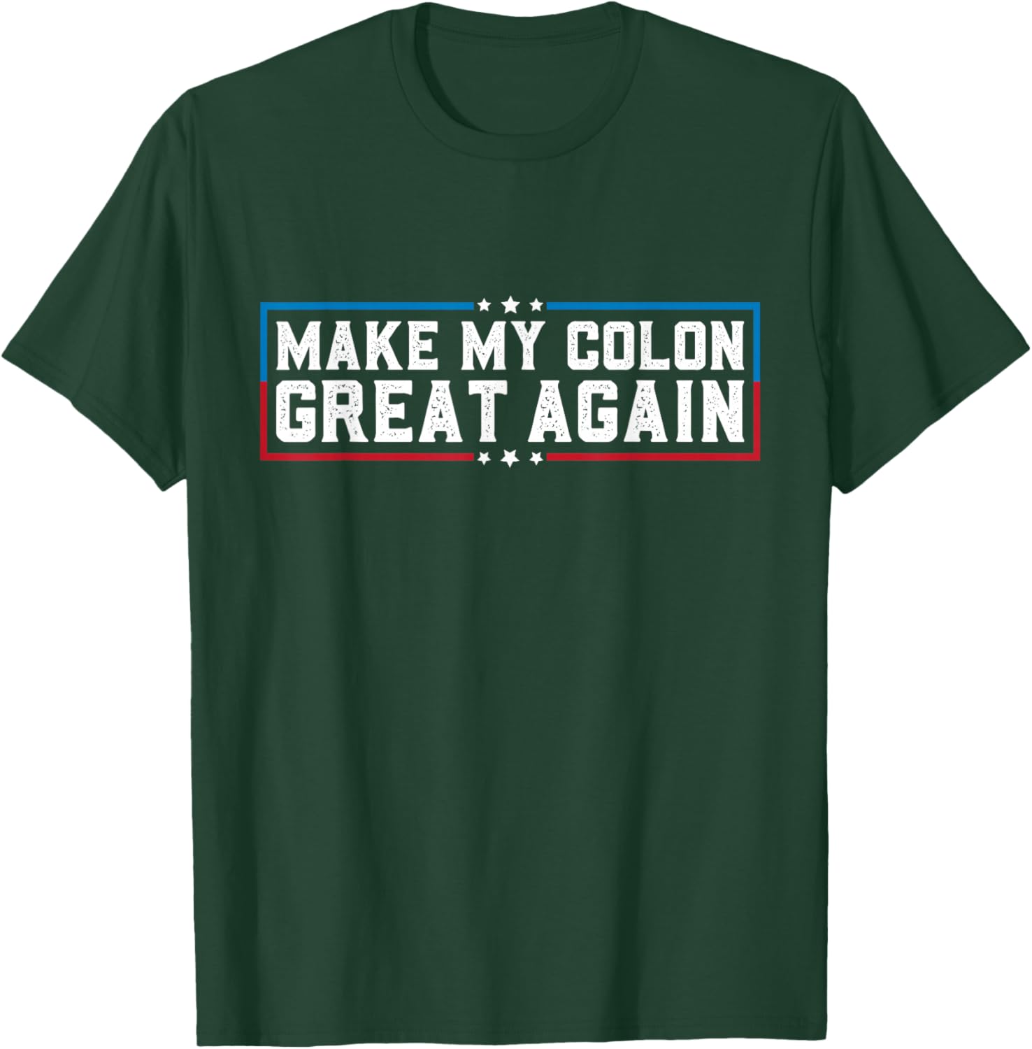 Make My Colon Great Again Funny Colon Surgery Recovery T-Shirt - T-Shirt | Forest