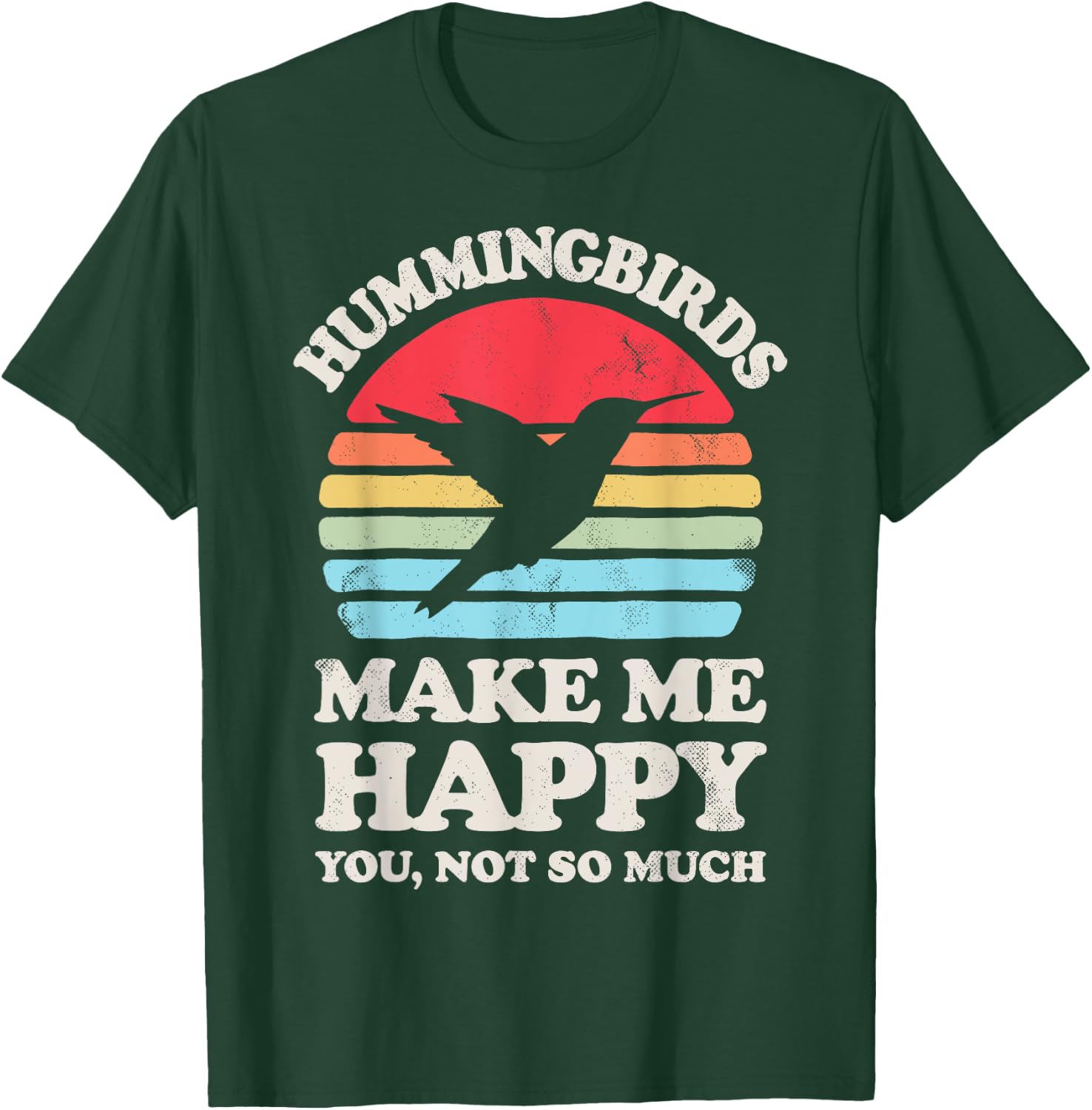 Hummingbirds Make Me Happy You Not So Much Hummingbird Retro T-Shirt - T-Shirt | Forest