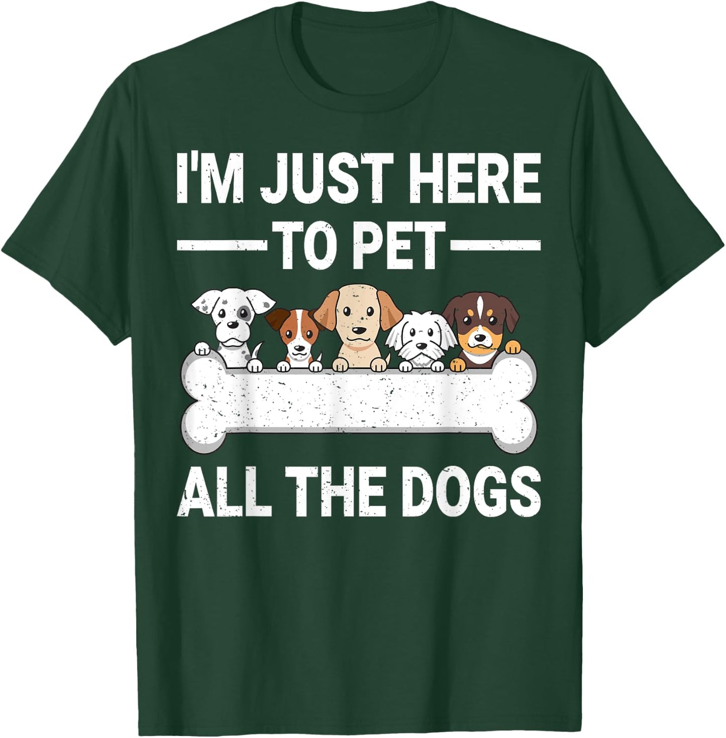 I'm Just Here To Pet All The Dogs Shirt Cute Dog Lover Gifts Women Kids T-Shirt - T-Shirt | Forest