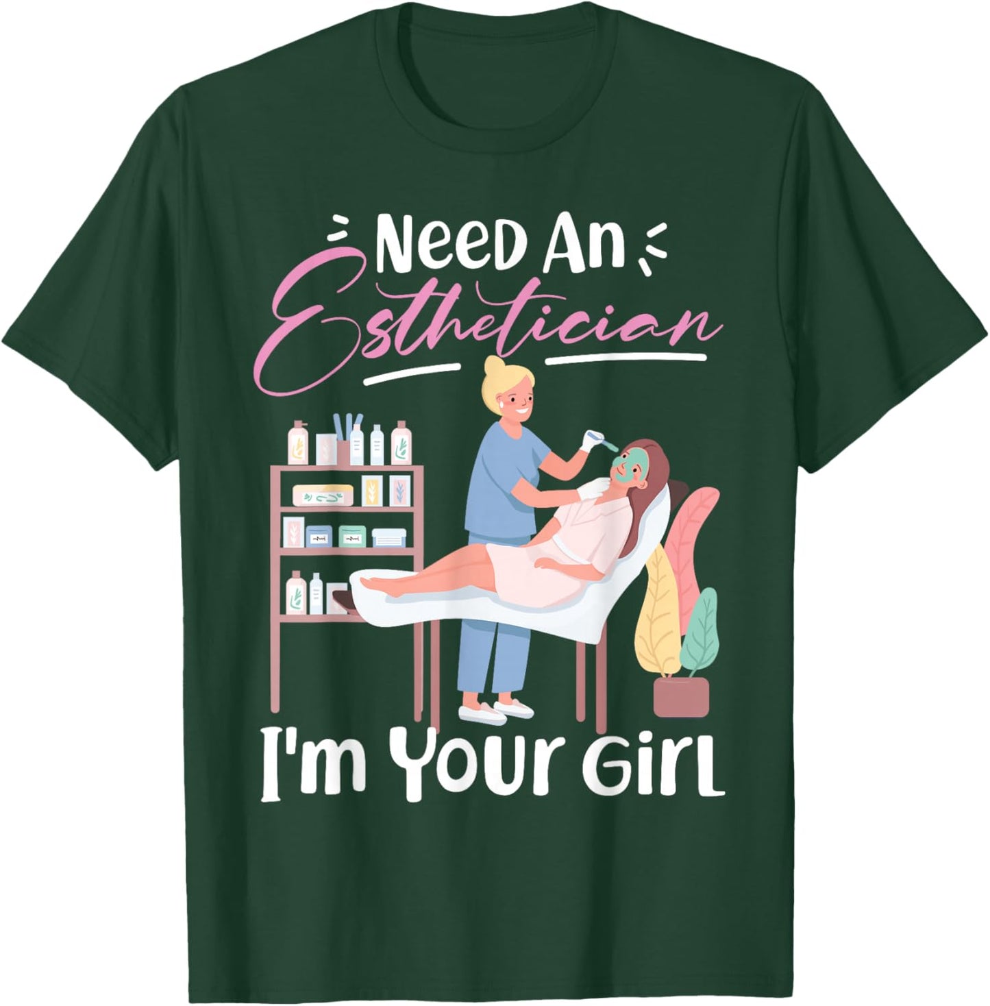 Cute Licensed Esthetician Skincare Beautician Need An T-Shirt - T-Shirt | Forest