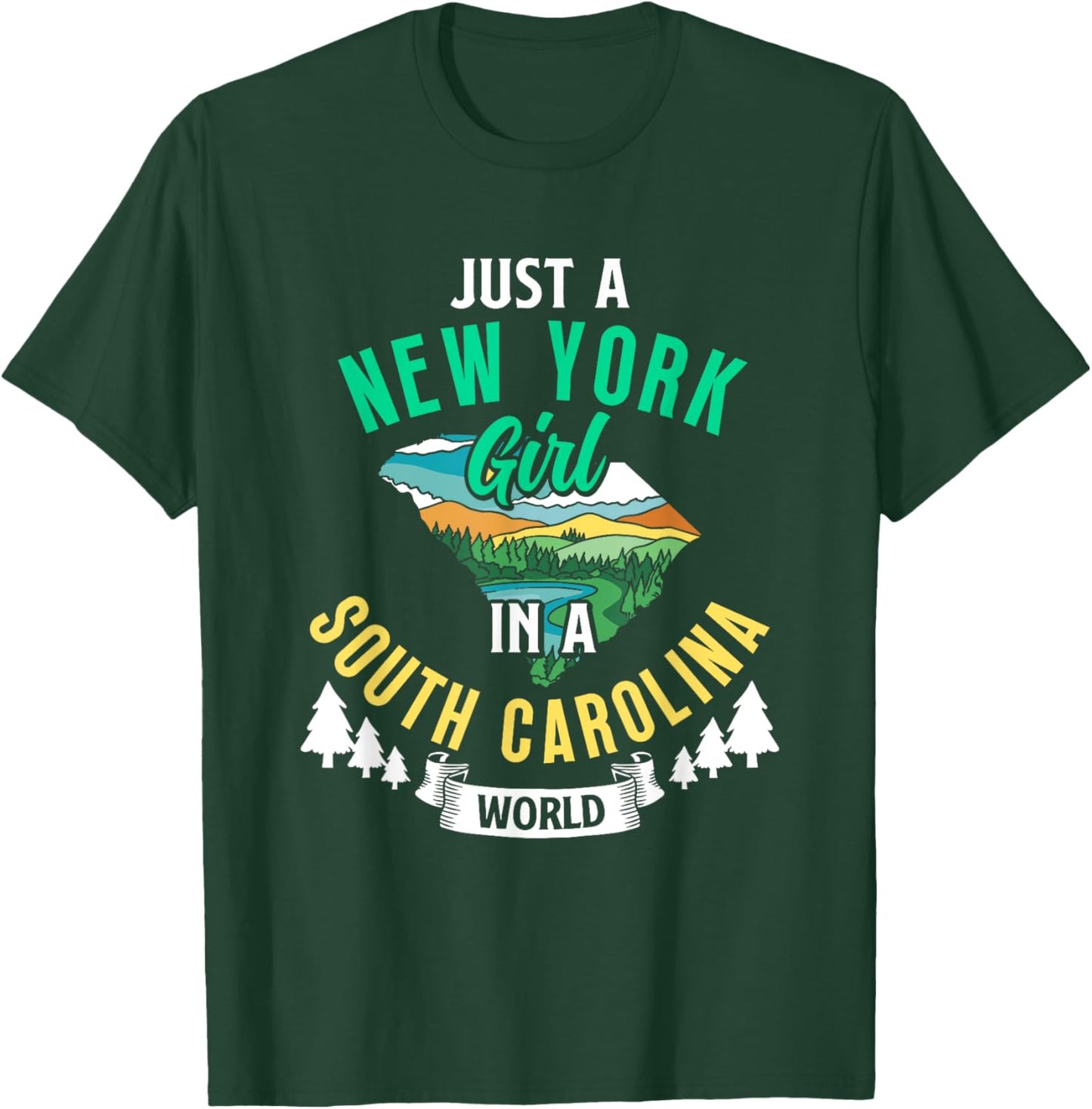 Just A New York Girl In A South Carolina World New Yorkers T-Shirt - T-Shirt | Forest