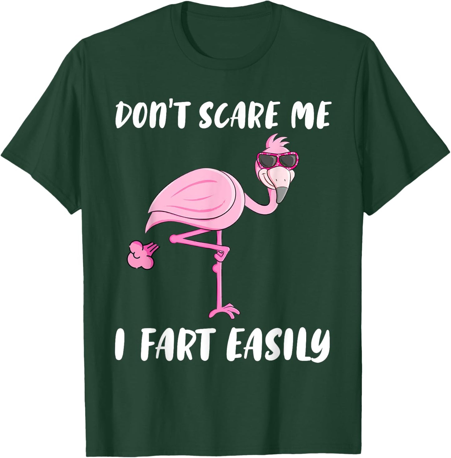 Don't Scare Me I Fart Easily Funny Flamingo Lover Gifts T-Shirt - T-Shirt | Forest