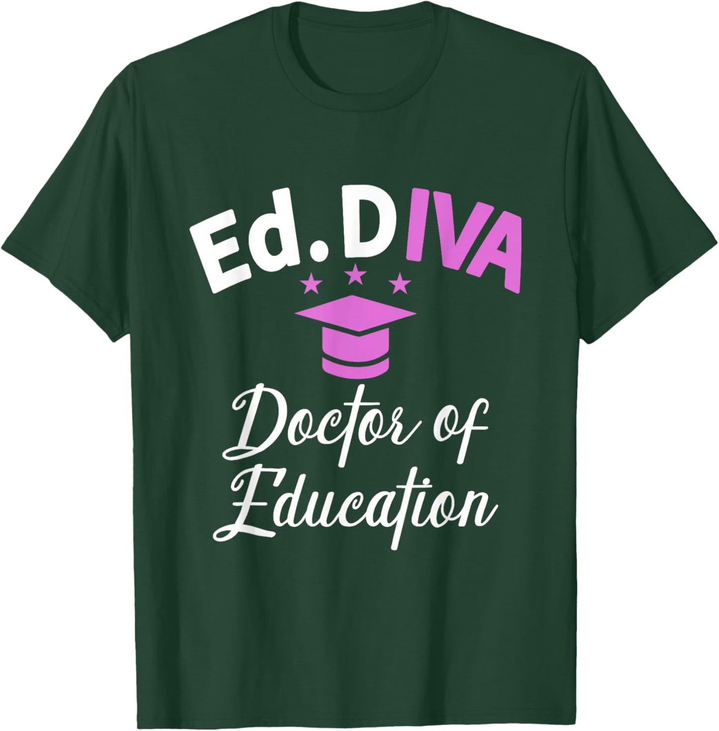 Edd Doctor Of Education Ed.D Diva Doctorate Graduation T-Shirt - T-Shirt | Forest
