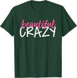 Beautiful Crazy T-Shirt - T-Shirt | Forest