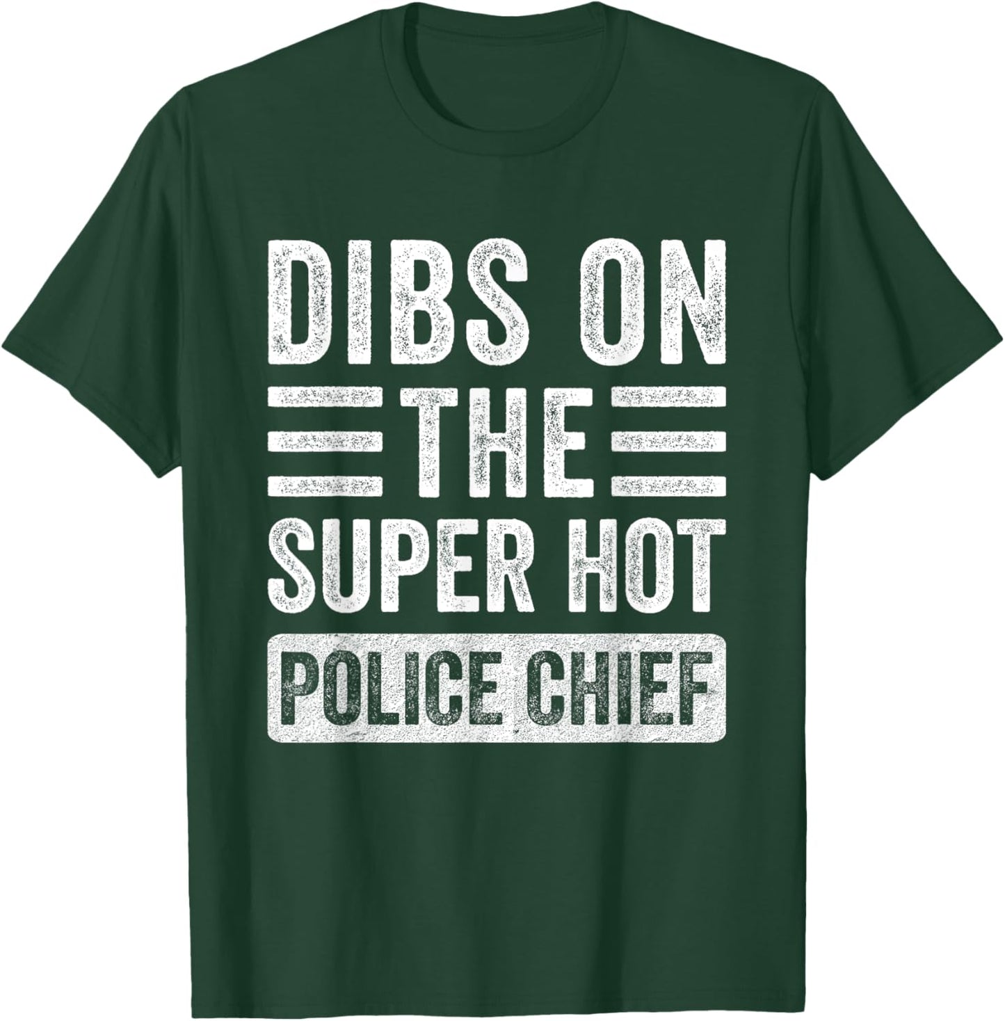 Dibs on The Super Hot Police Chief Funny Wife Girlfriend T-Shirt - T-Shirt | Forest