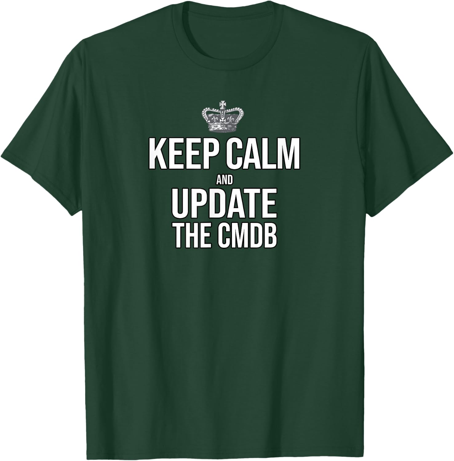 Keep Calm And Update The CMDB Women T-Shirt - T-Shirt | Forest