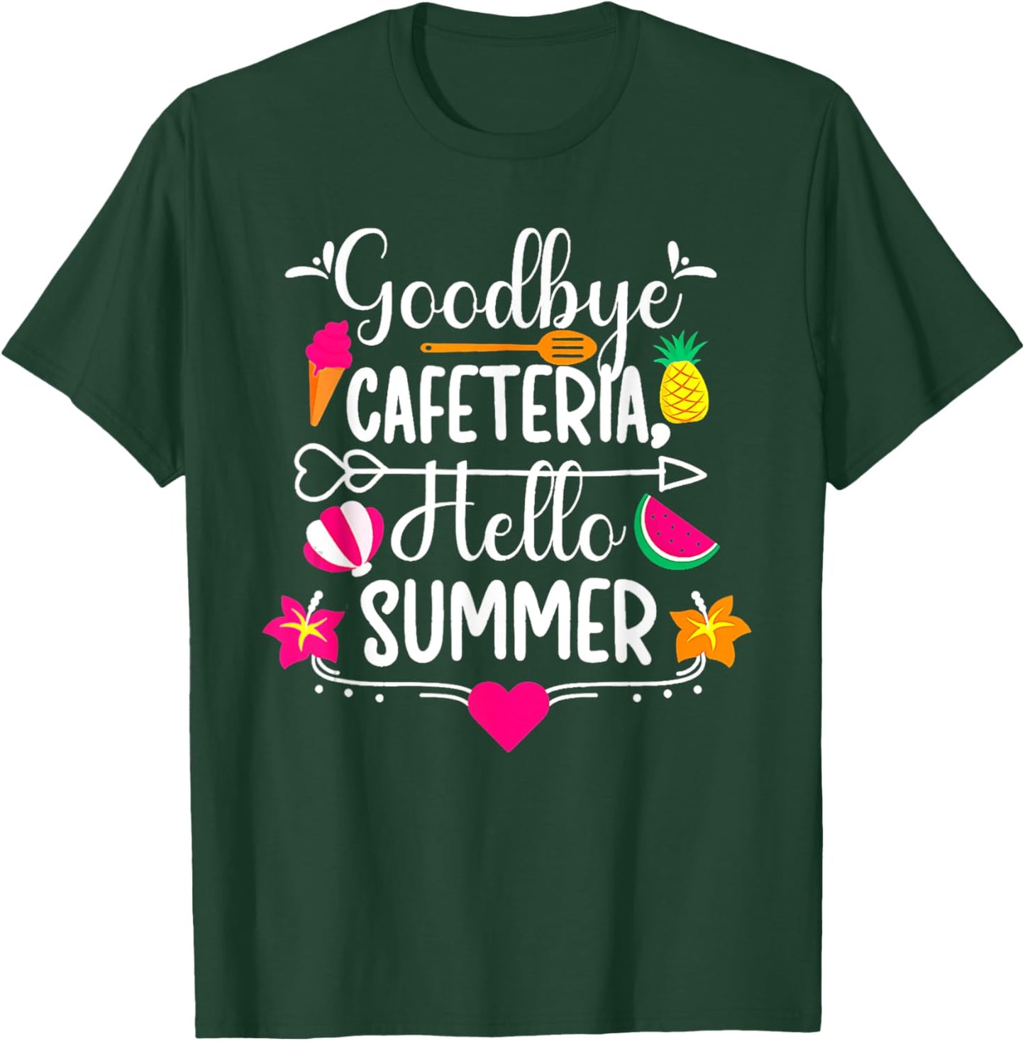 Goodbye Cafeteria Hello Summer Funny Last Day Of School T-Shirt - T-Shirt | Forest