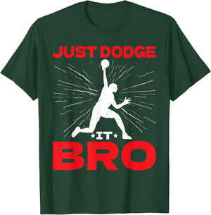 Just Dodge It Bro Dodgeball Player Game T-Shirt - T-Shirt | Forest