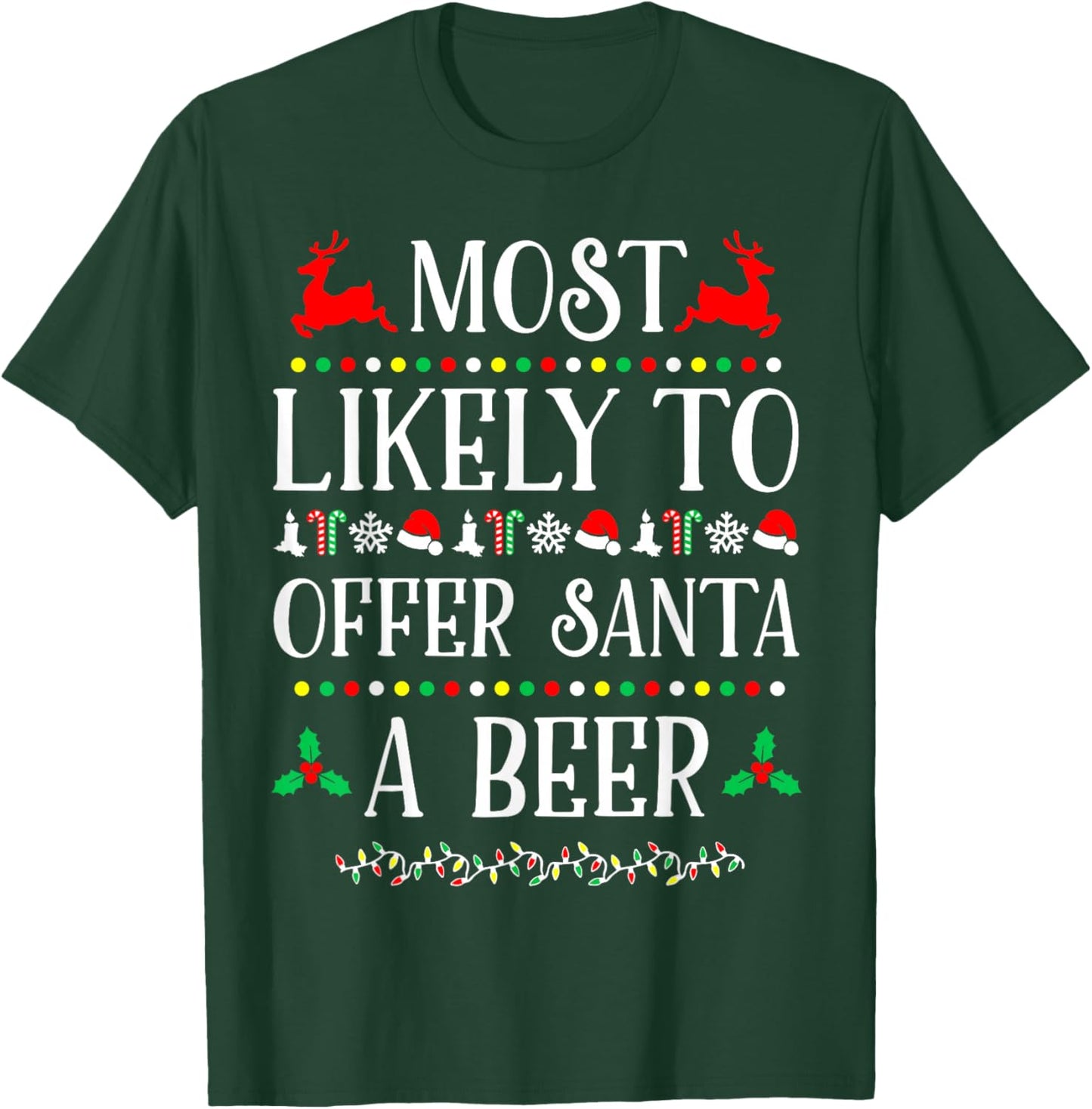 Most Likely To Offer Santa A Beer Funny Drinking Christmas T-Shirt - T-Shirt | Forest