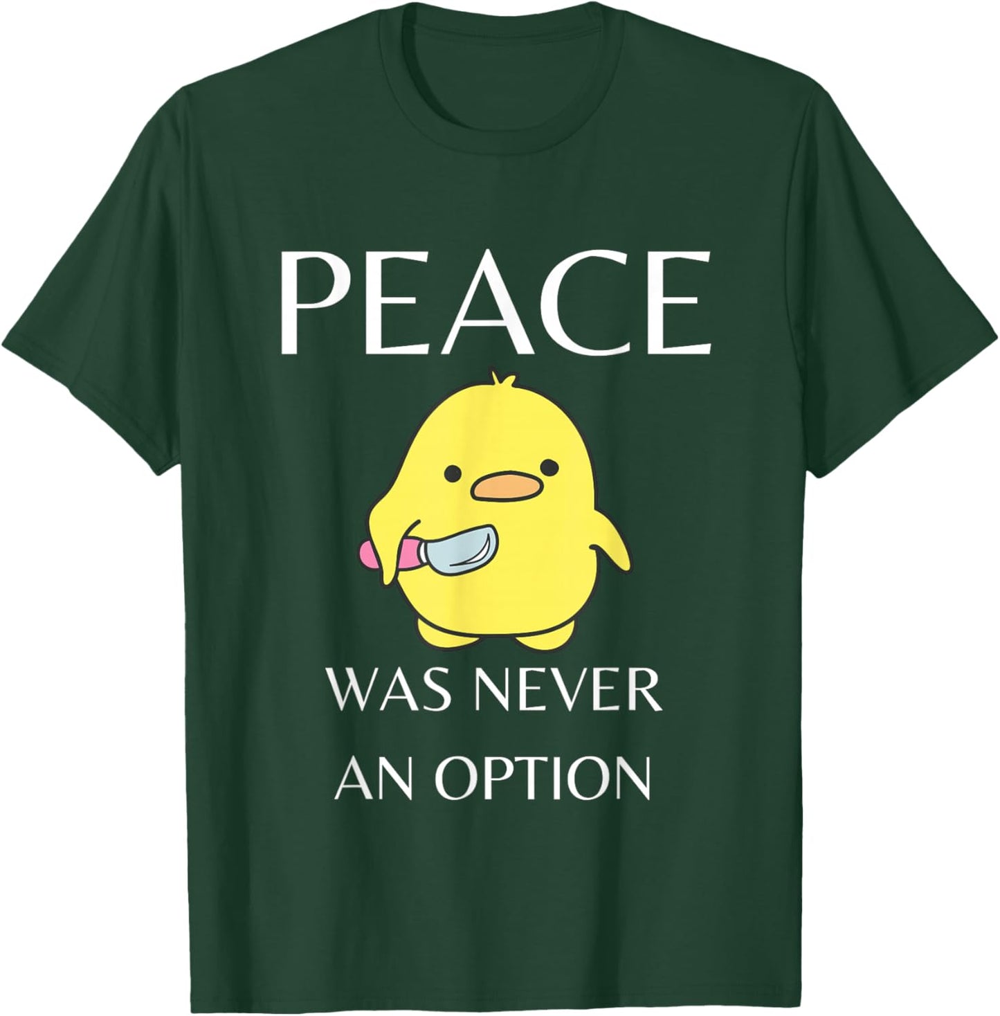 Peace Was Never An Option - Duck With Knife Duck With Knife T-Shirt - T-Shirt | Forest