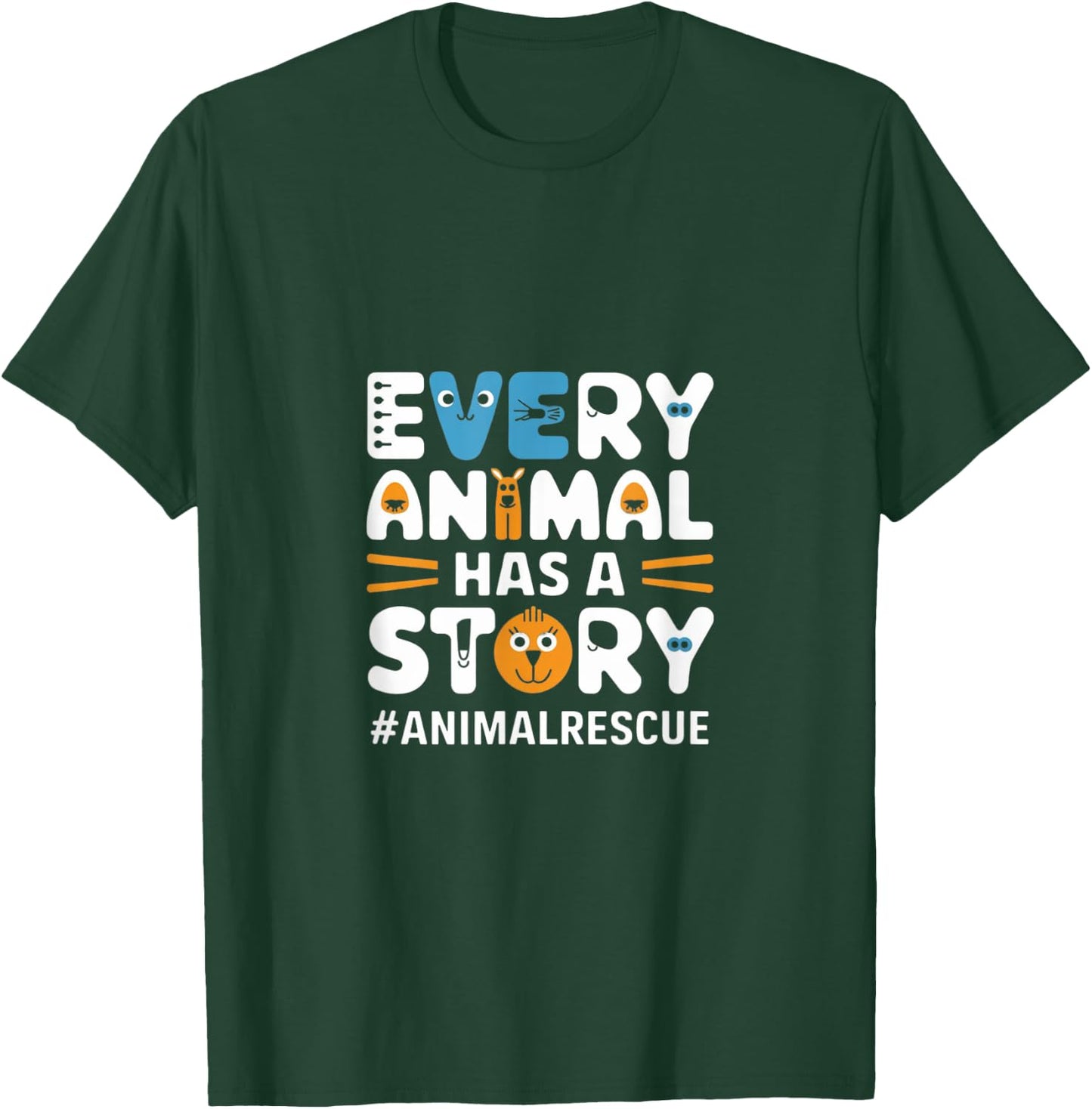 Every Pet, Animal Has A Story, Animal Lover, Animal Shelter T-Shirt - T-Shirt | Forest