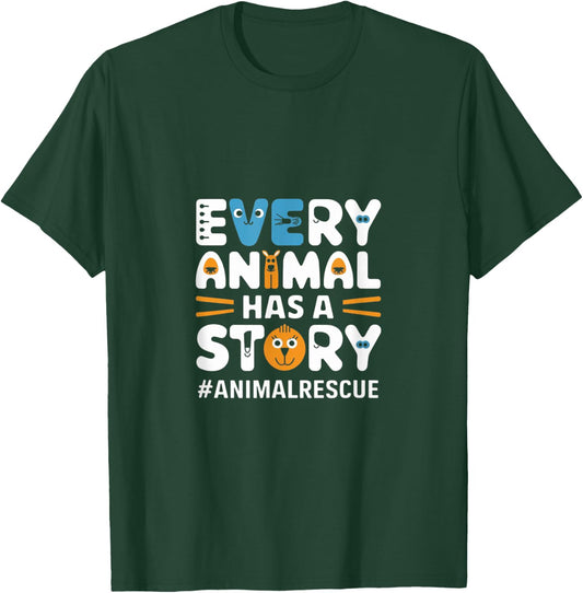 Every Pet, Animal Has A Story, Animal Lover, Animal Shelter T-Shirt - T-Shirt | Forest
