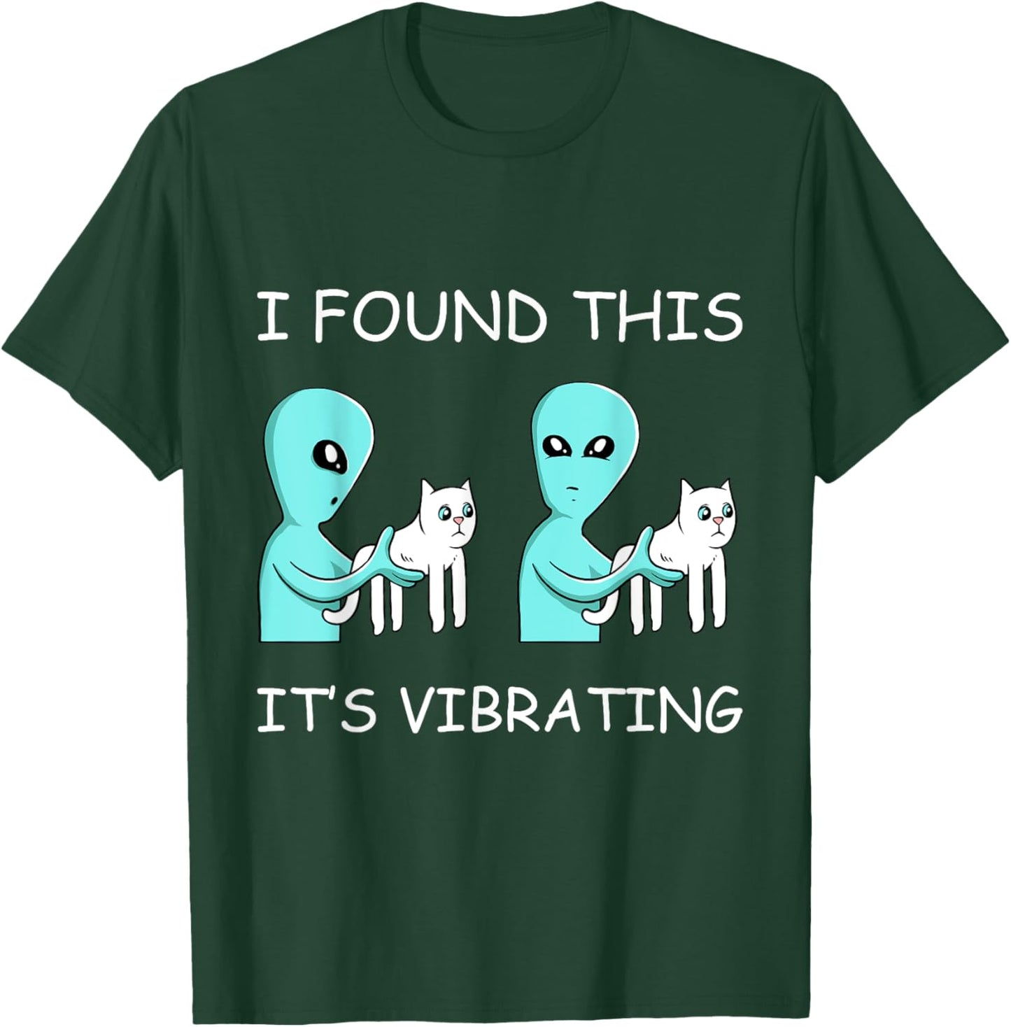 I Found This Its Vibrating Cat Lover Funny Kitten Aliens Men Women Girls Kids T-Shirt - T-Shirt | Forest