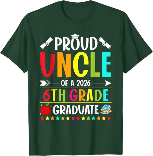 Proud Uncle of a Class of 2026 6th Grade Graduate T-Shirt - T-Shirt | Forest
