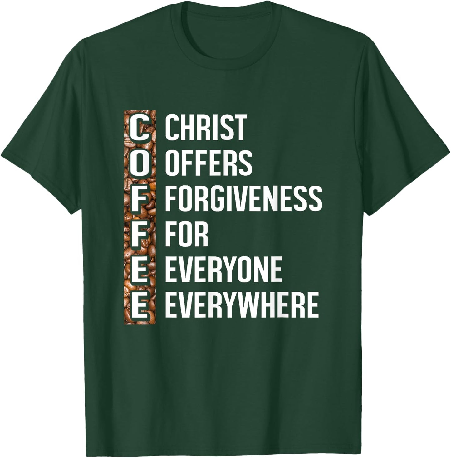 Christ Offers Forgiveness For Everyone Everywhere Coffee T-Shirt - T-Shirt | Forest