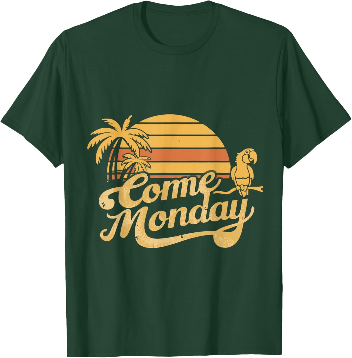 Come Monday T-Shirt - T-Shirt | Forest