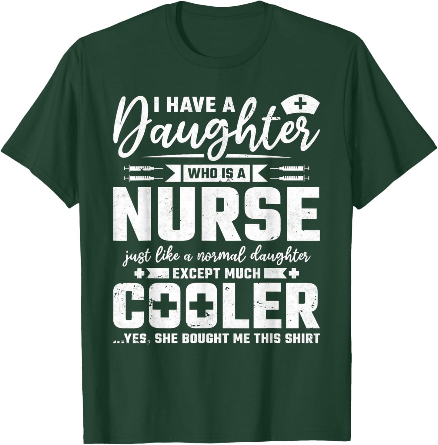 My Daughter Is A Nurse Like A Normal Except Much Cooler T-Shirt - T-Shirt | Forest