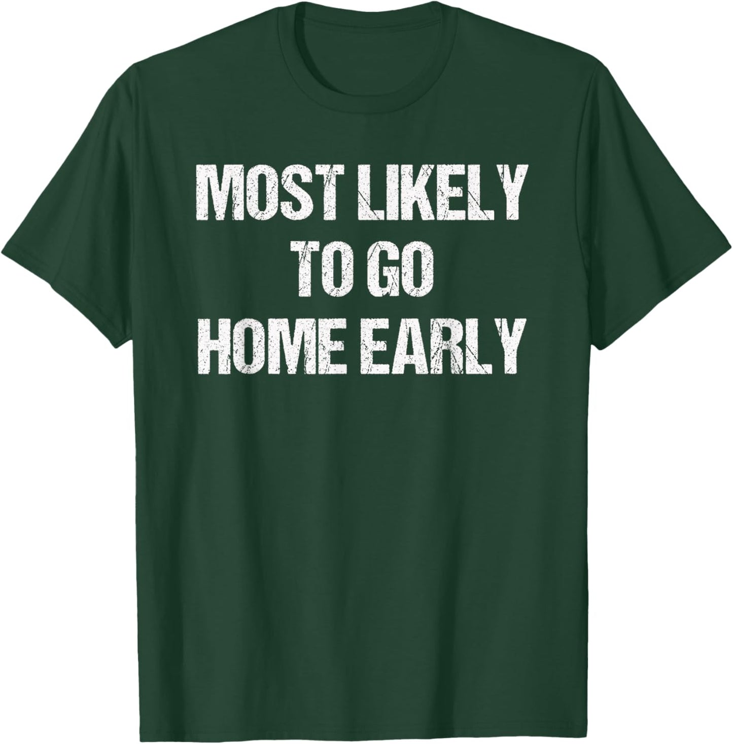 Most Likely To Go Home Early Matching Vacation T-Shirt - T-Shirt | Forest