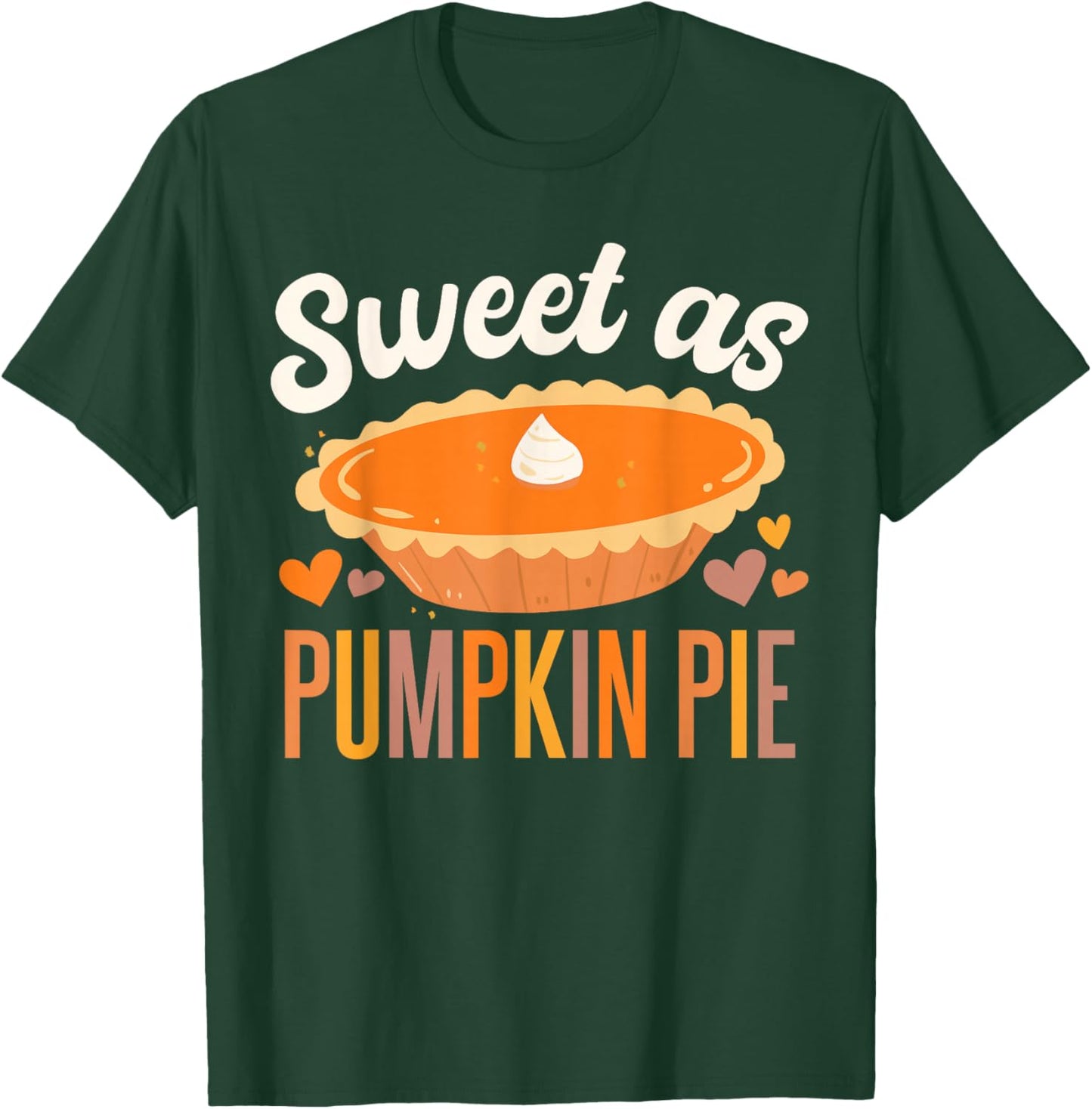 Sweet As Pumpkin Pie Thanksgiving T-Shirt - T-Shirt | Forest