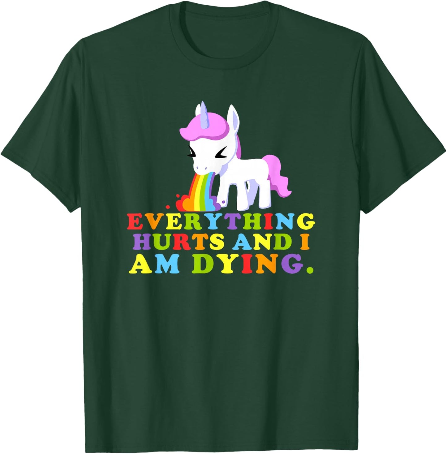 Everything Hurts & I'm Dying - Workout Funny Unicorn Gym T-Shirt - T-Shirt | Forest