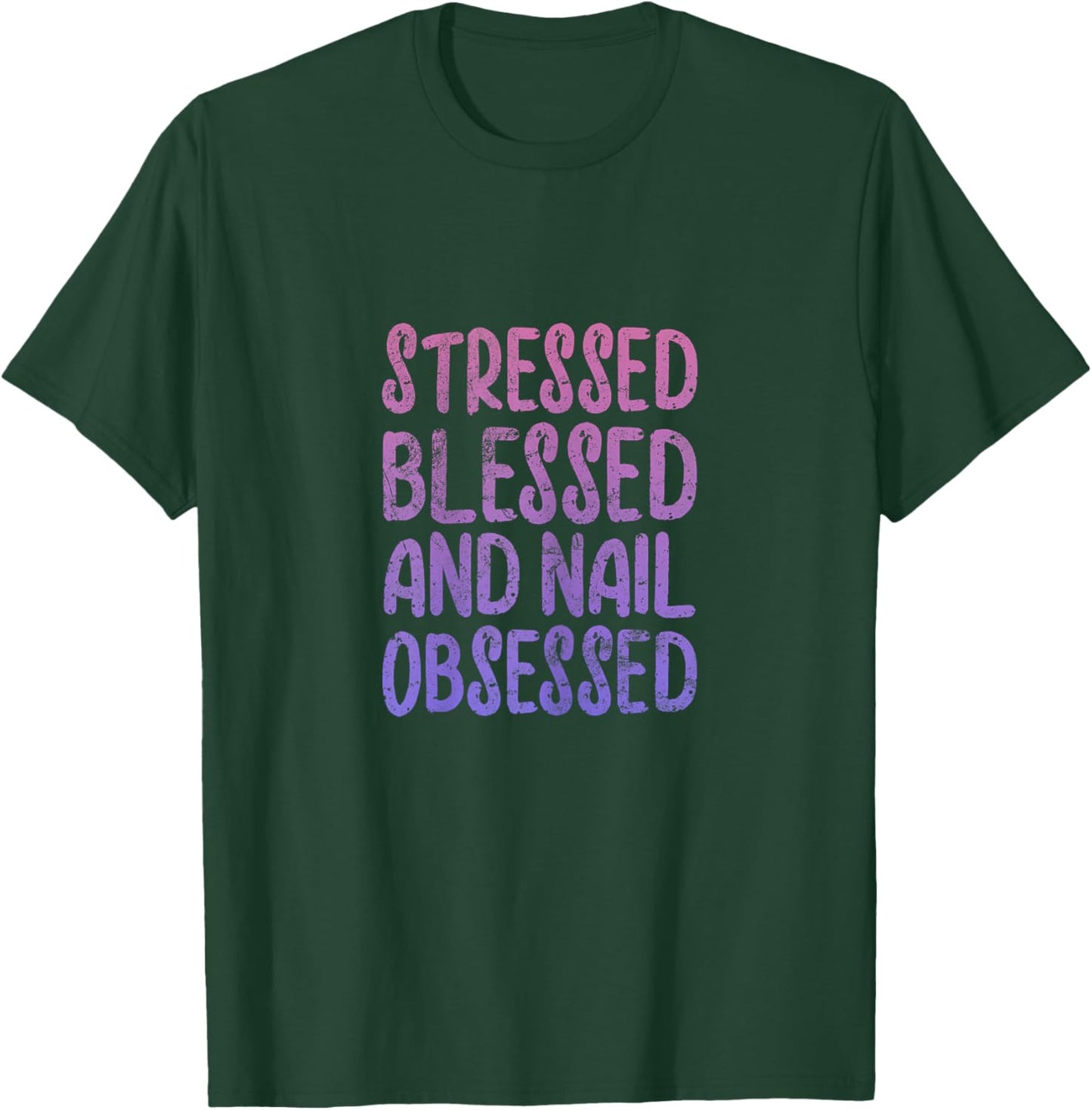 Nail Tech Stressed Blessed Nail Obsessed Manicurist Grunge T-Shirt - T-Shirt | Forest