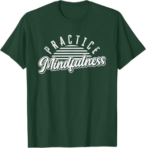 Practice Mindfulness | Meditation Spiritual | Gratitude T-Shirt - T-Shirt | Forest