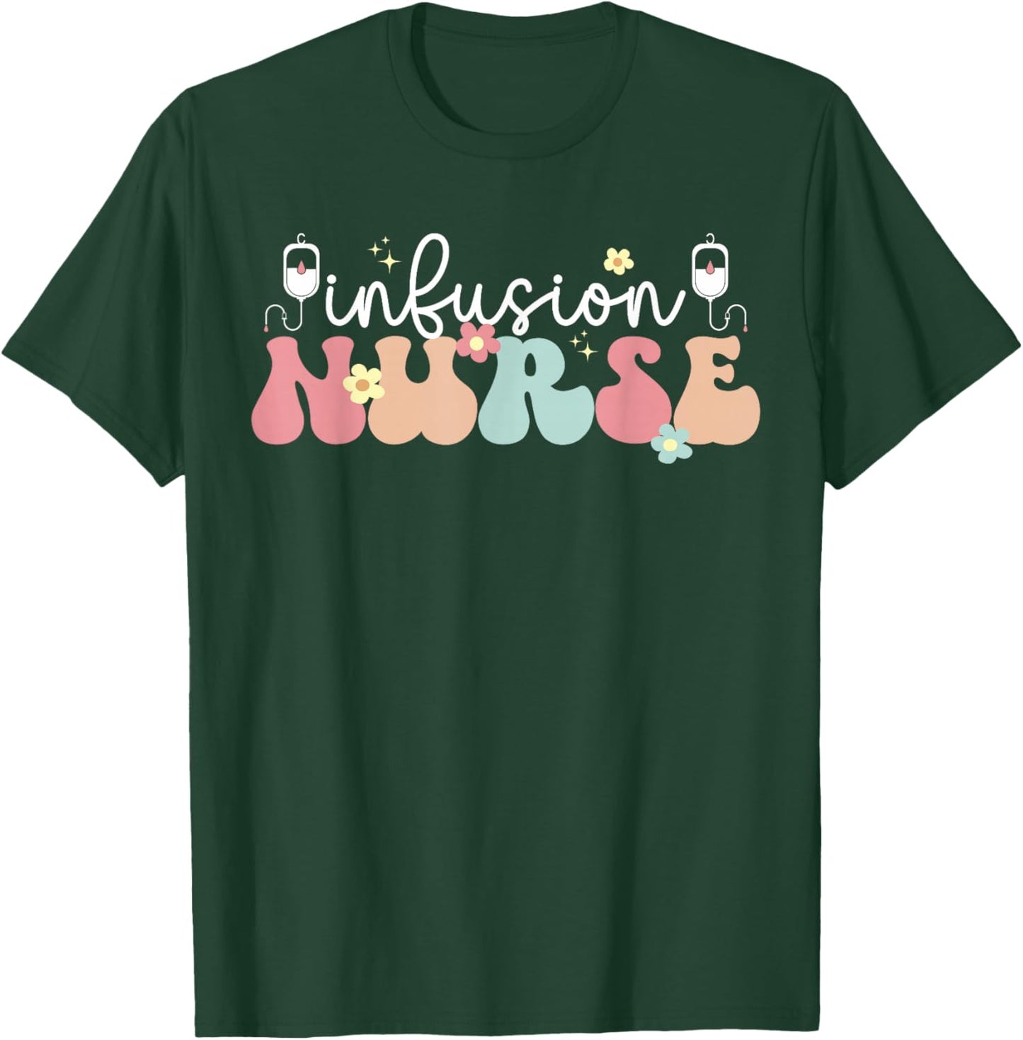 Groovy Infusion Nurse Appreciation Infusion Nursing T-Shirt - T-Shirt | Forest