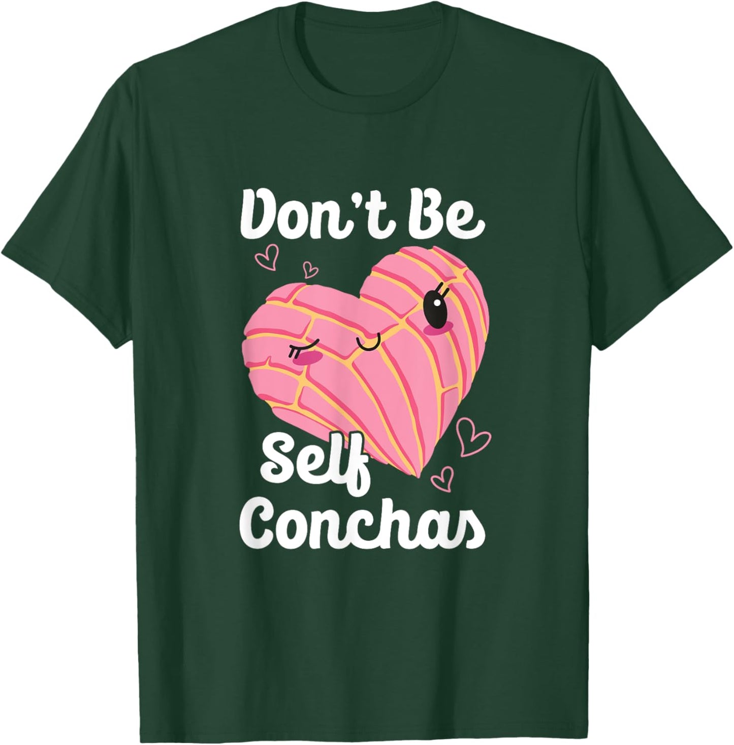 Don't Be Self Conchas Pan Dulce Latina Mexican Mujer Concha T-Shirt - T-Shirt | Forest
