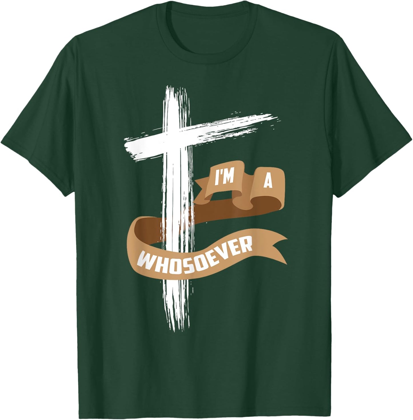 I'm A Whosoever Shirt | Cool Jesus Loves Me Gift T-Shirt - T-Shirt | Forest