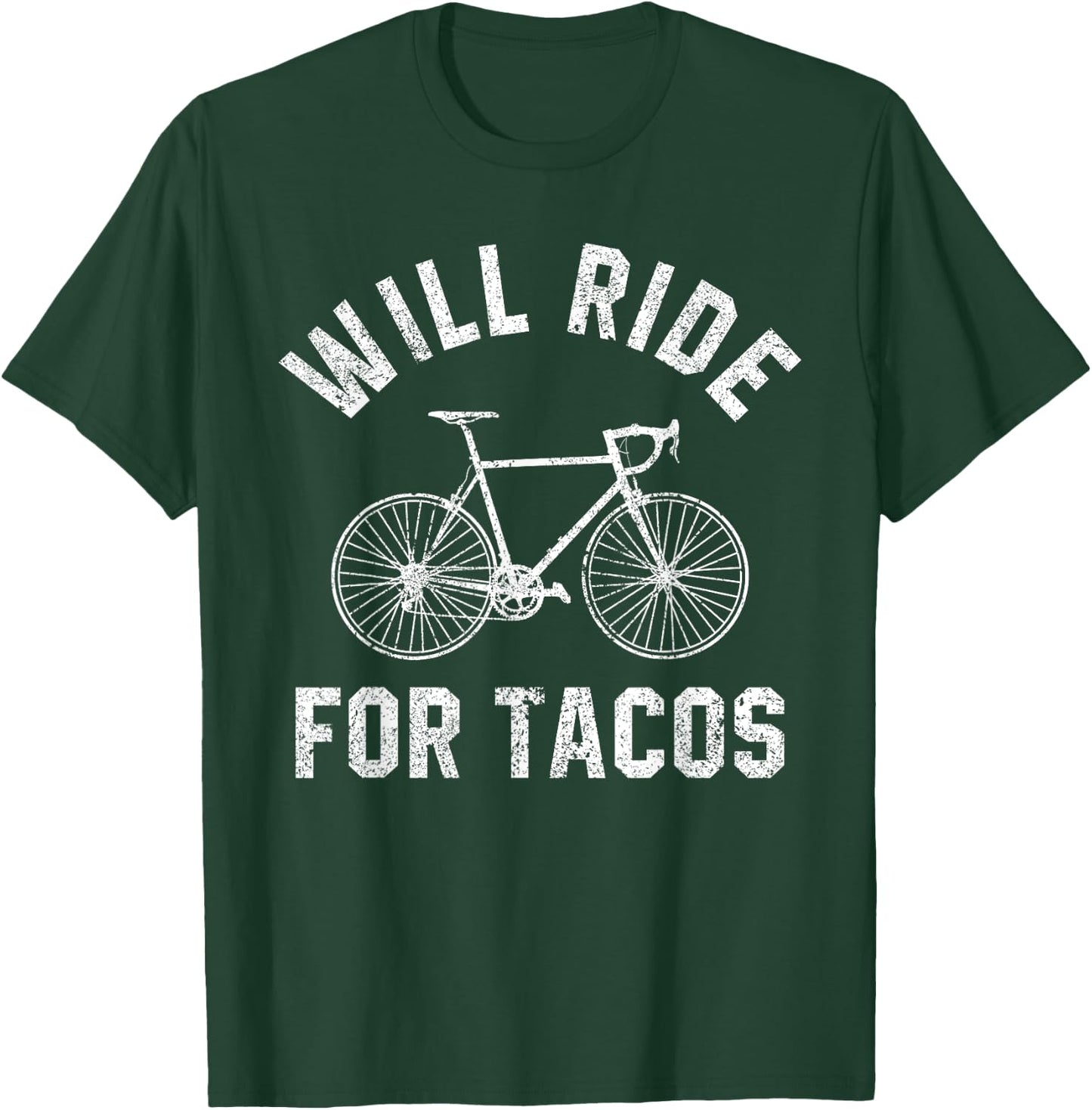 Will Ride For Tacos Funny Cycling Bicycle Distressed Design T-Shirt - T-Shirt | Forest