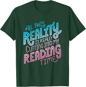 All This Reality Is Really Cutting Into My Reading Time T-Shirt - T-Shirt | Forest