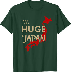 I'm Huge In Japan, Funny Japanese quote T-Shirt - T-Shirt | Forest