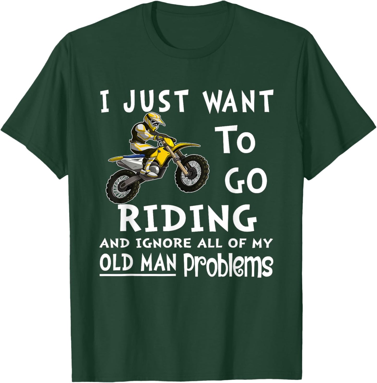 I Just Want To Go Riding Motorcross Old Man Dirt Bikes T-Shirt - T-Shirt | Forest
