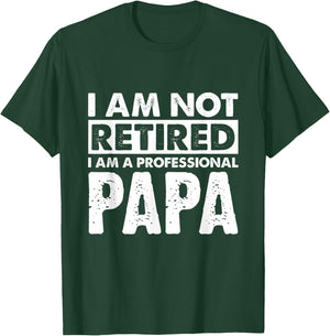 I Am Not Retired Grandpa Papa Granda Retirement Gift T-Shirt - T-Shirt | Forest