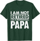 I Am Not Retired Grandpa Papa Granda Retirement Gift T-Shirt - T-Shirt | Forest