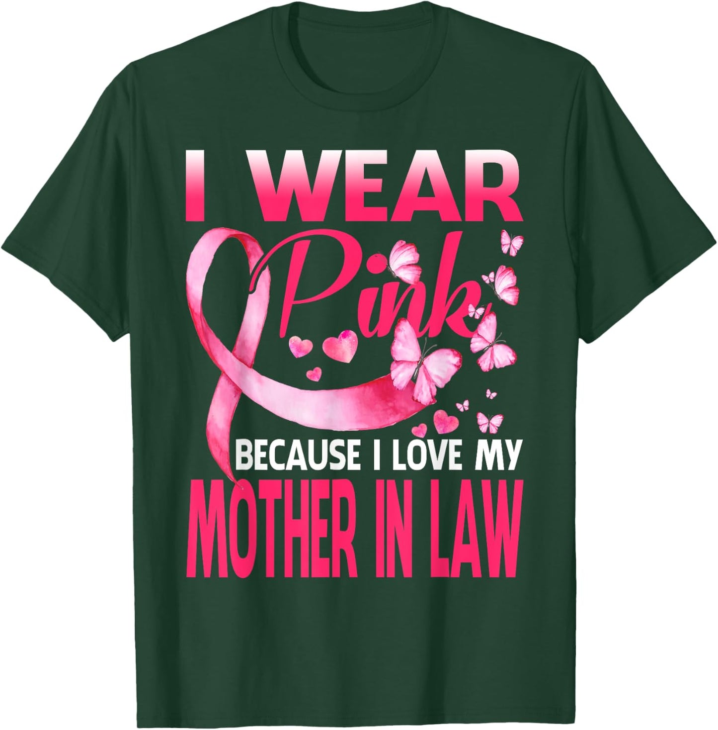 I Wear Pink For My Mother In Law Breast Cancer Awareness T-Shirt - T-Shirt | Forest