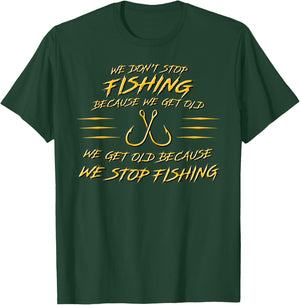 We don't stop fishing because we get old T-Shirt - T-Shirt | Forest