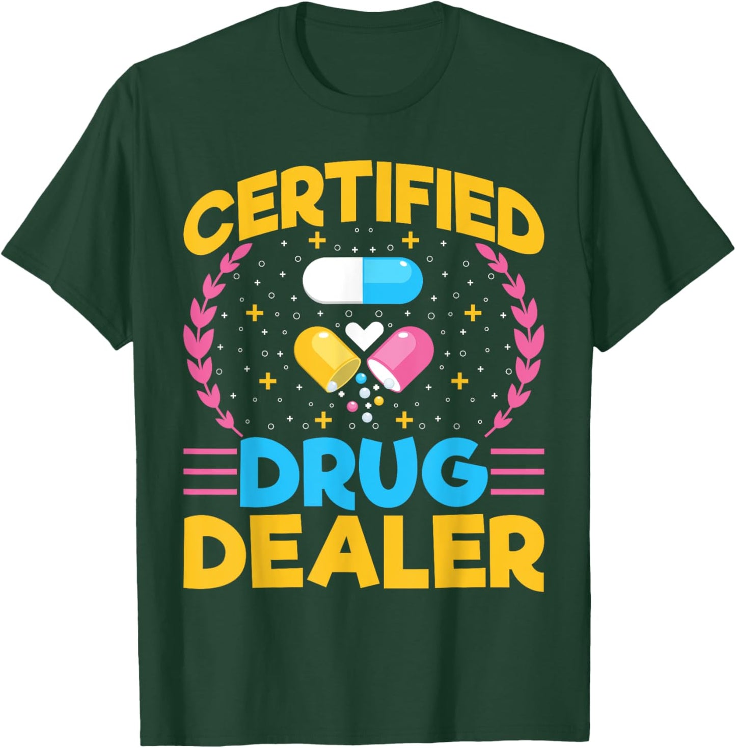 Certified Drug Dealer - Funny Pharmacy Tech Pharmacist T-Shirt - T-Shirt | Forest