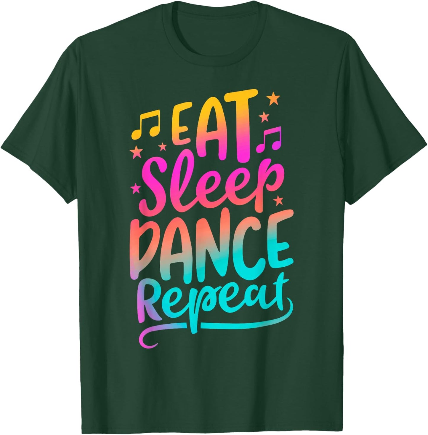 Eat Sleep Dance Repeat Dancing Boys Girls Funny Dancer Gifts T-Shirt - T-Shirt | Forest