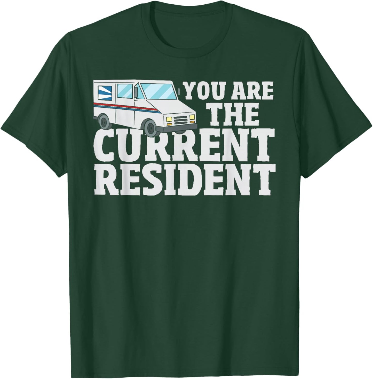 Postal Worker Funny Mailman You are The Current Resident T-Shirt - T-Shirt | Forest