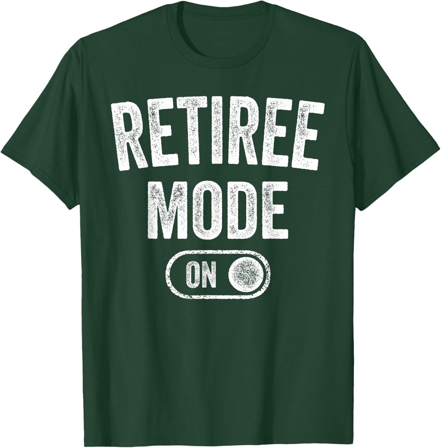Retiree Mode On Funny Retired Gift Retirement Pensioner T-Shirt - T-Shirt | Forest