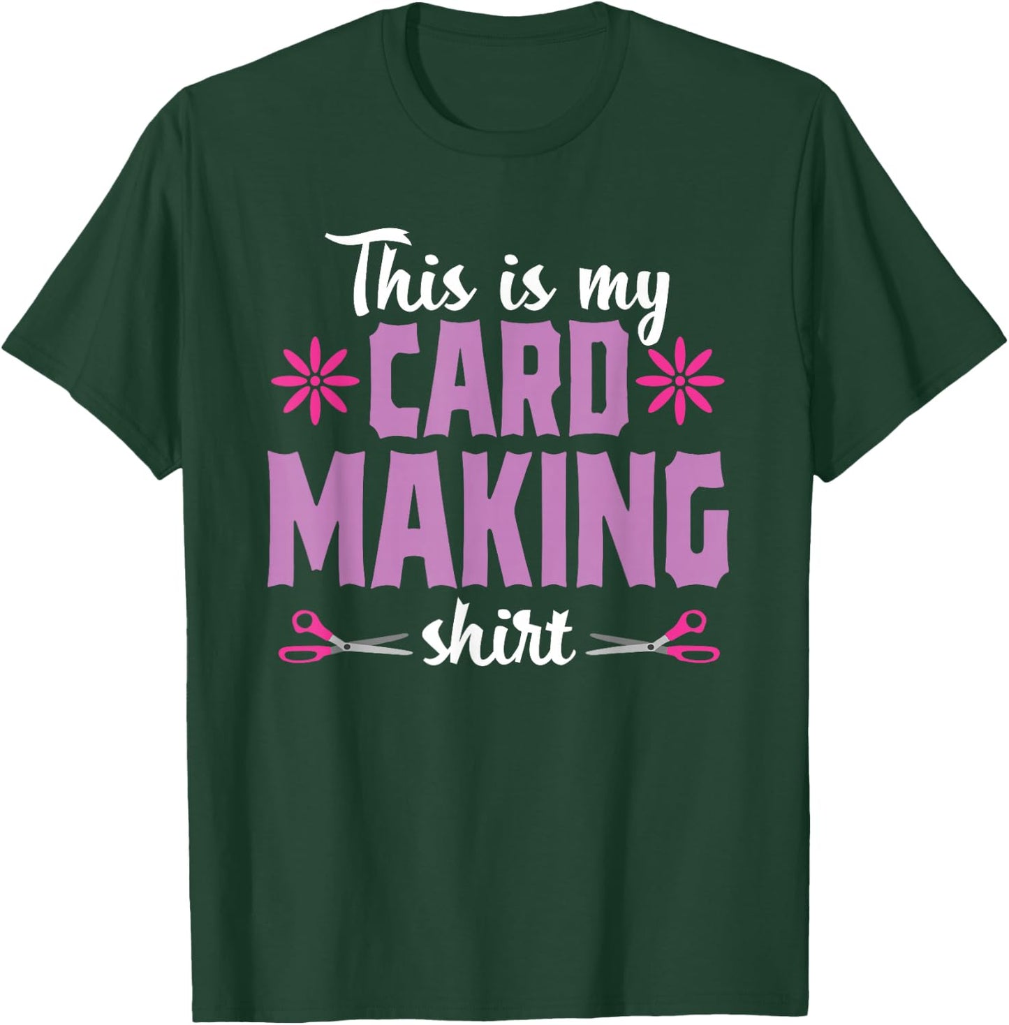 Cardmaking Crafting Funny Hobby Scrapbooking T-Shirt - T-Shirt | Forest