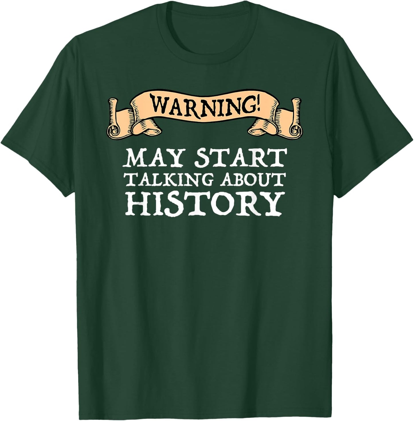Warning May Start Talking About History History fan T-Shirt - T-Shirt | Forest