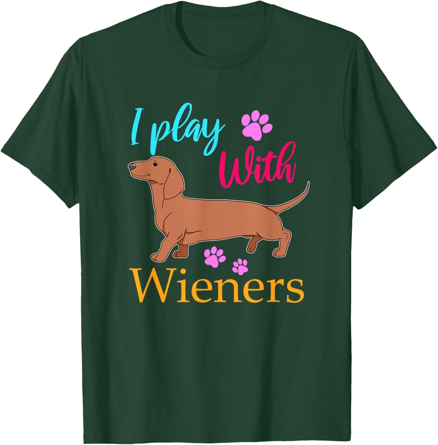 Funny I Play With Dachshund Weiner Dog Gift Doxie T-Shirt - T-Shirt | Forest