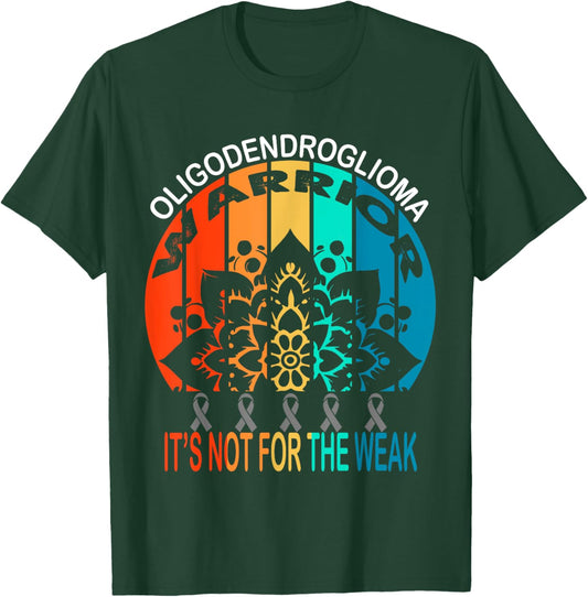Oligodendroglioma warrior It's Not For The Weak T-Shirt - T-Shirt | Forest