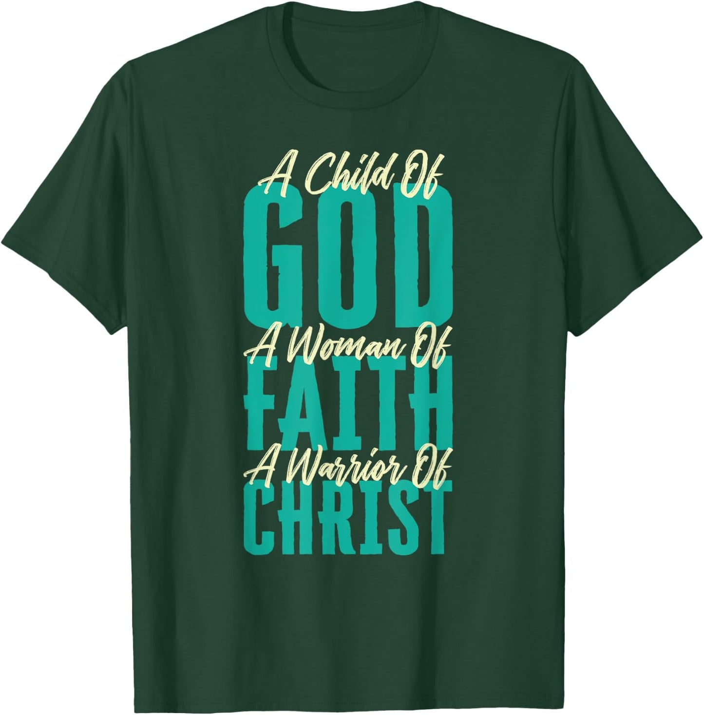 A Child Of God A Woman Of Faith A Warrior Of Christ Jesus T-Shirt - T-Shirt | Forest