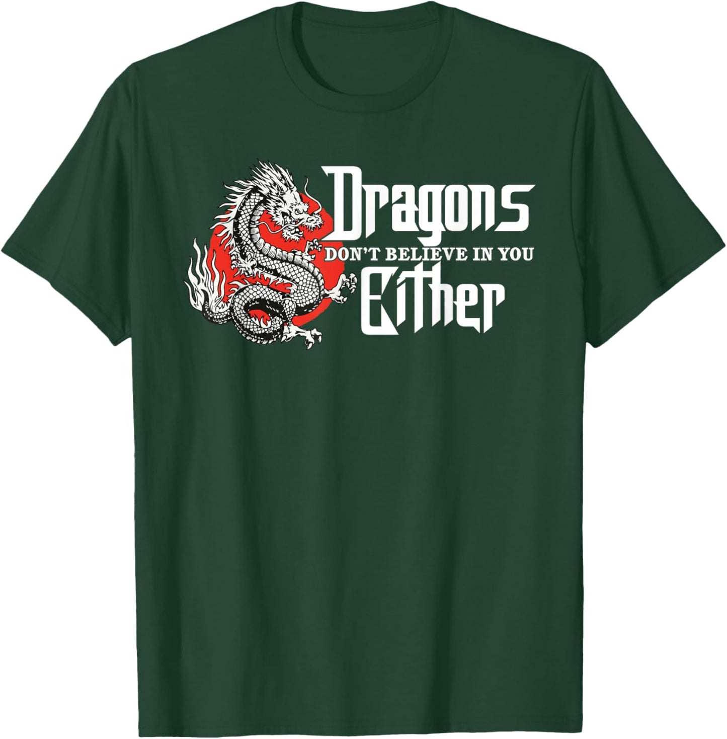 Dragons Don't Believe In You Either, Dragon Women 2 T-Shirt - T-Shirt | Forest