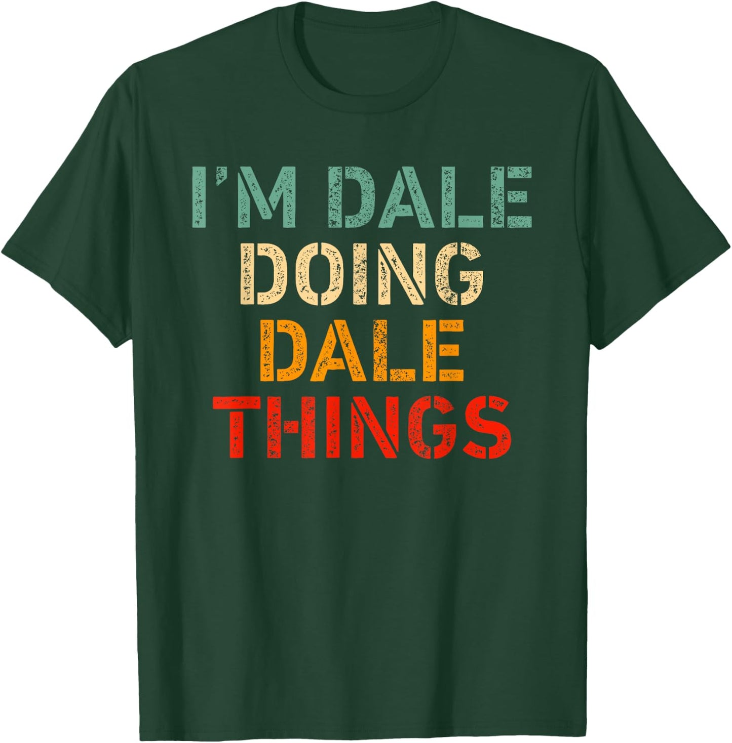 I'm DALE Doing DALE Things Funny Saying Birthday Christmas T-Shirt - T-Shirt | Forest