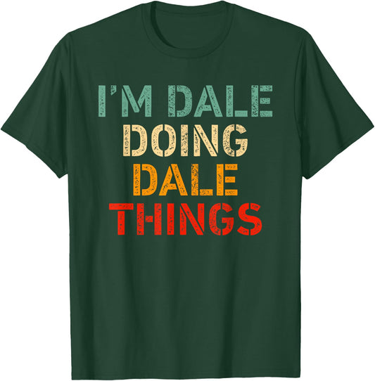 I'm DALE Doing DALE Things Funny Saying Birthday Christmas T-Shirt - T-Shirt | Forest