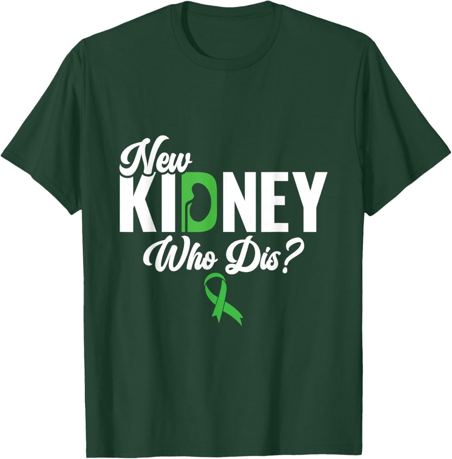 New Kidney Who Dis? - Kidney Transplant Donor T-Shirt - T-Shirt | Forest
